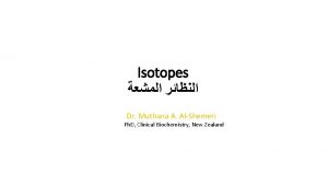 Isotopes Dr Muthana A AlShemeri Ph D Clinical