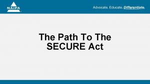 The Path To The SECURE Act SECURE Act