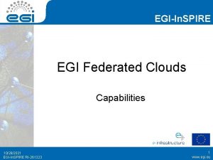 EGIIn SPIRE EGI Federated Clouds Capabilities 10282021 EGIIn