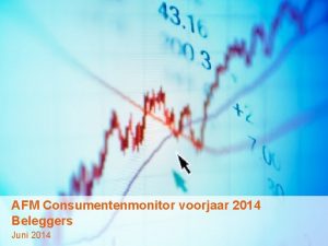 AFM Consumentenmonitor voorjaar 2014 Beleggers Juni 2014 Gf