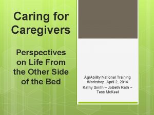 Caring for Caregivers Perspectives on Life From the