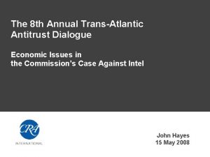 The 8 th Annual TransAtlantic Antitrust Dialogue Economic