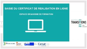 SAISIE DU CERTIFICAT DE REALISATION EN LIGNE ESPACE