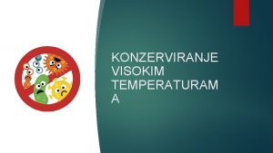 KONZERVIRANJE VISOKIM TEMPERATURAM A NAZIV ZANIMANJA KVALIFIKACIJE tehniar