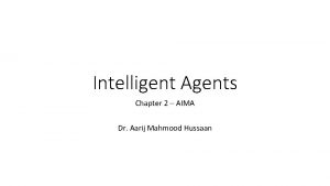 Intelligent Agents Chapter 2 AIMA Dr Aarij Mahmood