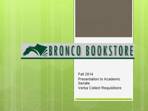 Fall 2014 Presentation to Academic Senate Verba Collect