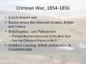 Crimean War 1854 1856 A truly bizarre war