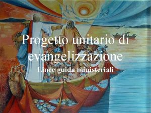 Progetto unitario di evangelizzazione Linee guida ministeriali UN