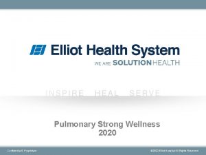 Pulmonary Strong Wellness 2020 Confidential Proprietary 2020 Elliot