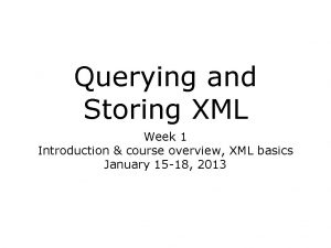 Querying and Storing XML Week 1 Introduction course
