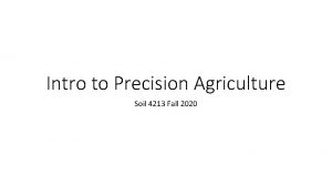 Intro to Precision Agriculture Soil 4213 Fall 2020