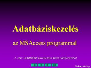 Adatbziskezels az MSAccess programmal 2 rsz Adattblk ltrehozsa