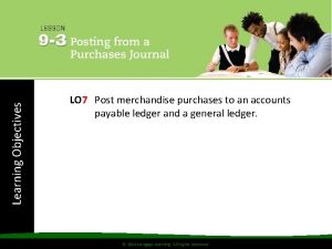 Learning Objectives LO 7 Post merchandise purchases to