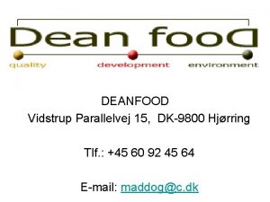 DEANFOOD Vidstrup Parallelvej 15 DK9800 Hjrring Tlf 45