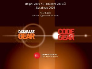 Delphi 2009 CBuilder 2009 Data Snap 2009 cbuilder