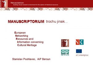 MANUSCRIPTORIUM trochu jinak European Networking Resources and Information