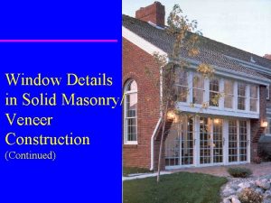 Window Details in Solid Masonry Veneer Construction Continued