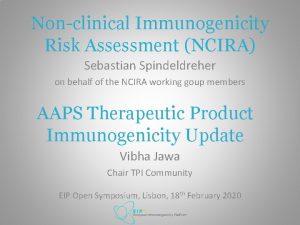 Nonclinical Immunogenicity Risk Assessment NCIRA Sebastian Spindeldreher on