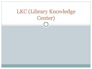 LKC Library Knowledge Center Locations Anggrek Kijang JWC