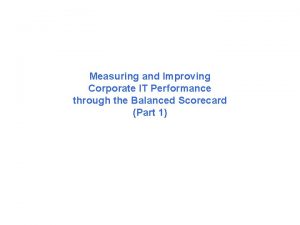 Measuring and Improving Corporate IT Performance through the