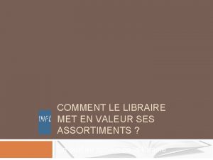 COMMENT LE LIBRAIRE MET EN VALEUR SES ASSORTIMENTS