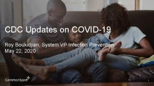 CDC Updates on COVID19 Roy Boukidjian System VP