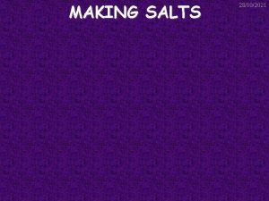 MAKING SALTS 28102021 Making Soluble Salts 28102021 There