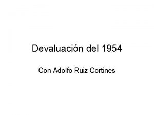 Devaluacin del 1954 Con Adolfo Ruiz Cortines Centrales