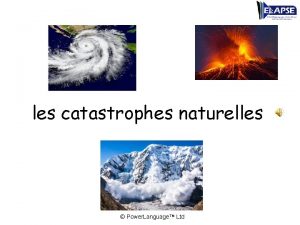 les catastrophes naturelles Power Language Ltd Les catastrophes