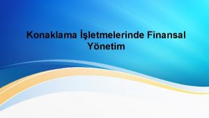 Konaklama letmelerinde Finansal Ynetim Konaklama letmelerinin letme Deerinin