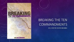 BREAKING THE TEN COMMANDMENTS DISCOVER THE DEEPER MEANING