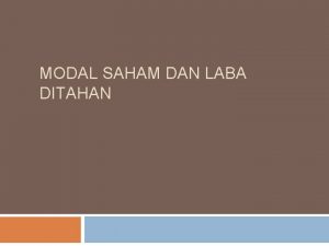 MODAL SAHAM DAN LABA DITAHAN PERSEROAN DAN MODAL