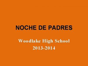 NOCHE DE PADRES Woodlake High School 2013 2014