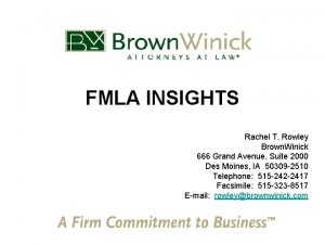 FMLA INSIGHTS Rachel T Rowley Brown Winick 666