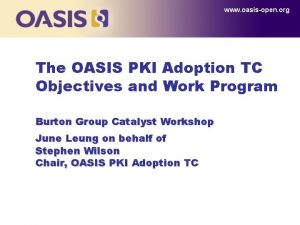 www oasisopen org The OASIS PKI Adoption TC