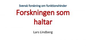 Svensk forskning om funktionshinder Forskningen som haltar Lars