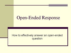 OpenEnded Response How to effectively answer an openended