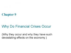 Chapter 9 Why Do Financial Crises Occur Why