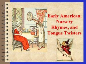 Early American Nursery Rhymes and Tongue Twisters 4