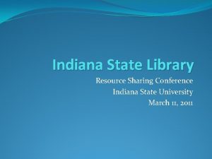 Indiana State Library Resource Sharing Conference Indiana State