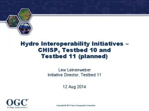 Hydro Interoperability Initiatives CHISP Testbed 10 and Testbed