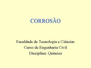 CORROSO Faculdade de Tecnologia e Cincias Curso de