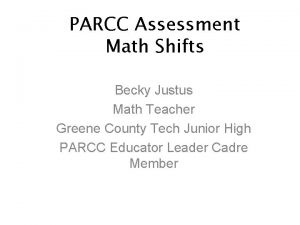 PARCC Assessment Math Shifts Becky Justus Math Teacher