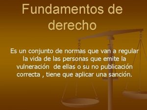 Fundamentos de derecho Es un conjunto de normas