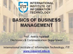 BASICS OF BUSINESS MANAGEMENT Prof Ankita Agarwal Electronics