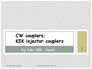 CW couplers KEK injector couplers Eiji Kako KEK