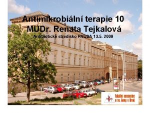 Antimikrobiln terapie 10 MUDr Renata Tejkalov Antibiotick stedisko