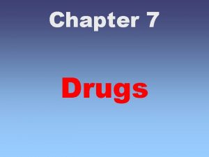 Chapter 7 Drugs Chapter 7 Drugs and Crime