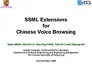 SSML Extensions for Chinese Voice Browsing Helen MENG