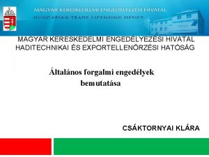 MAGYAR KERESKEDELMI ENGEDLYEZSI HIVATAL HADITECHNIKAI S EXPORTELLENRZSI HATSG